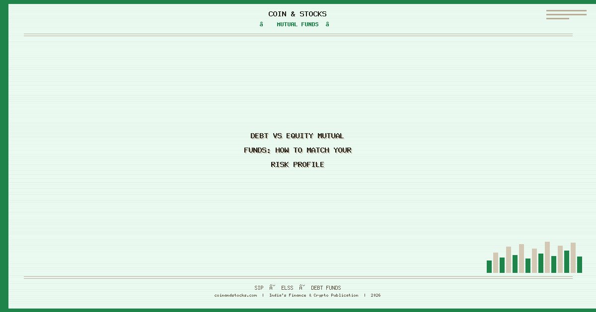 Debt vs Equity Mutual Funds: How to Match Your Risk Profile
